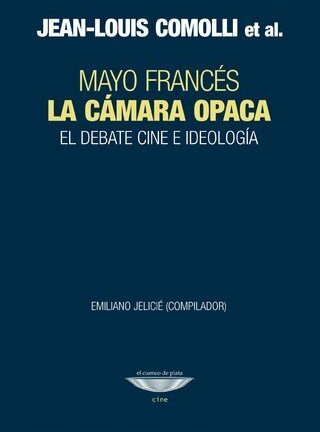 Cámara opaca. Mayo Francés. El debate cine e ideología
