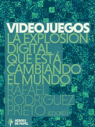 Videojuegos: La explosión digital que está cambiando el mundo