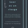 ALFONSO BERARDINELLI / LEER ES UN RIESGO / 9788494571916