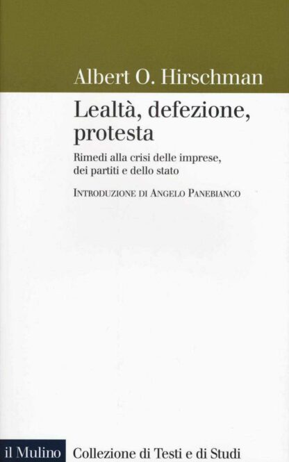 Lealtá, defezione, protesta * Rimedi alla crisi delle imprese dei partiti e dello stato