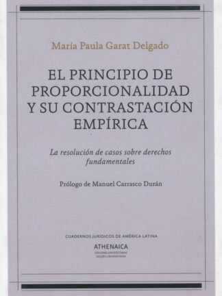 El principio de proporcionalidad y su contrastación empírica. La resolución de casos sobre derechos fundamentales