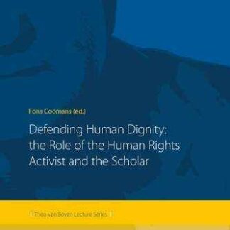Defending Human Dignity * The Role of the Human Rights Activist and the Scholar