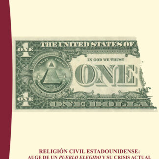Religión civil estadounidense auge de un pueblo elegido y su crisis actual