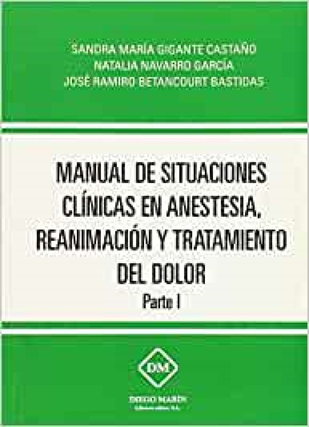 Manual de situaciones clínicas en anestesia, reanimación y tratamiento del dolor 9788416870417