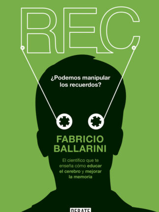 Rec. Por qué recordamos lo que recordamos y olvidamos lo que olvidamos