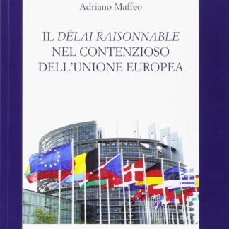 Délai raisonnable nel contenzioso dell'Unione europea *