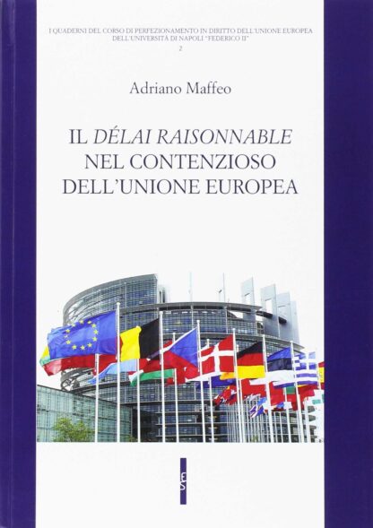 Délai raisonnable nel contenzioso dell'Unione europea *
