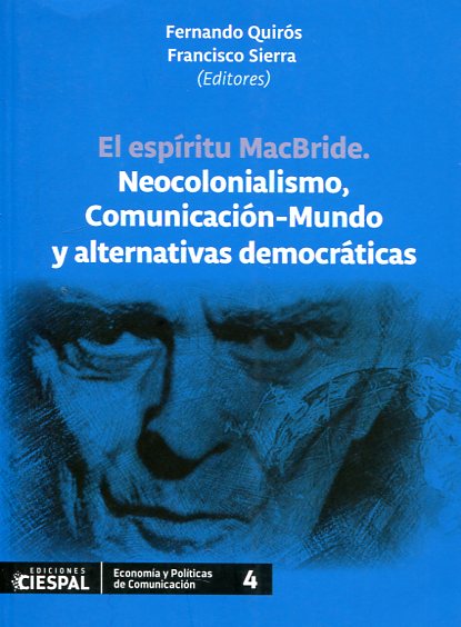 Espíritu MacBride Neocolonialismo, Comunicación-Mundo y alternativas democráticas