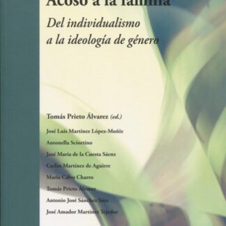 Acoso a la Familia. Del Individualismo a la Ideología de Género