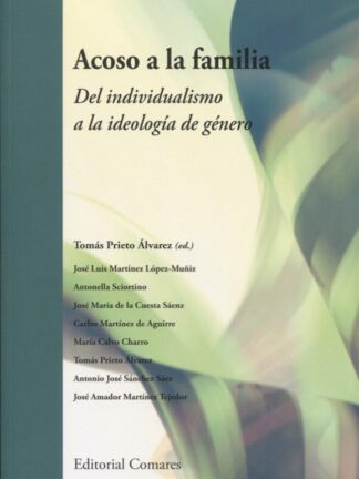 Acoso a la Familia. Del Individualismo a la Ideología de Género