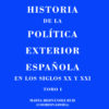 HISTORIA DE LA POLITICA EXTERIOR ESPAÑOLA XX Y XXI