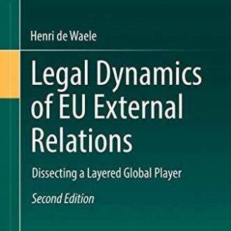 Legal Dynamics of EU External Relations. Dissecting a Layered Global Player *
