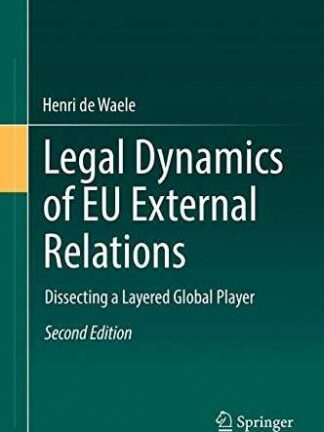 Legal Dynamics of EU External Relations. Dissecting a Layered Global Player *