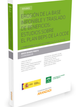 Erosión de la Base Imponible y Traslado de Beneficios: Estudios sobre el Plan Beps de la Ocde. Comentarios a las Acciones 1,2,5,6,8,13 y 15