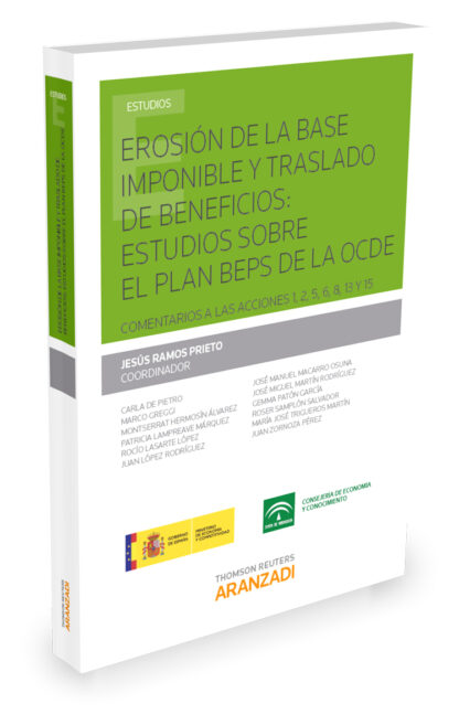 Erosión de la Base Imponible y Traslado de Beneficios: Estudios sobre el Plan Beps de la Ocde. Comentarios a las Acciones 1,2,5,6,8,13 y 15