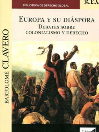 Europa y su diáspora. Debates sobre el colonialismo y Derecho