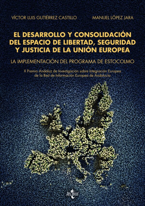 Desarrollo y Consolidación del espacio de libertad Seguridad y Justicia de la Unión Europea -9788430970704