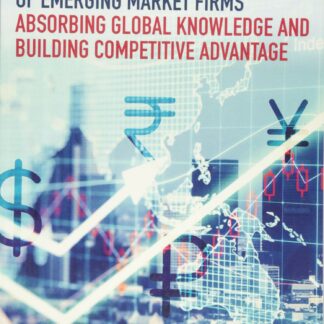 International Strategy of Emerging Market Firms * Absorbing Global Knowledge and Building Competitive Advantage