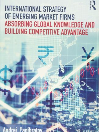 International Strategy of Emerging Market Firms * Absorbing Global Knowledge and Building Competitive Advantage