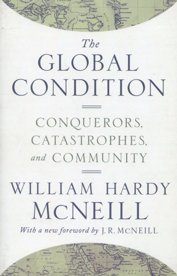 The Global Condition / 9780691174143 / W. H. MCNEILL