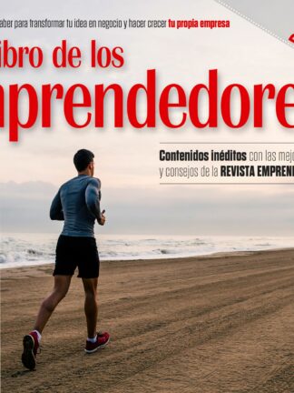 El libro de los emprendedores. Todo lo que necesitas saber para transformar tu idea en negocio y hacer crecer tu propia empresa