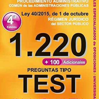 1220 Preguntas Tipo Test. Ley 39/2015, de 1 de octubre, del Procedimiento Administrativo Común de las Administraciones P