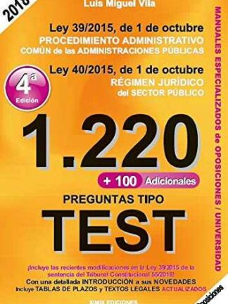 1220 Preguntas Tipo Test. Ley 39/2015, de 1 de octubre, del Procedimiento Administrativo Común de las Administraciones P