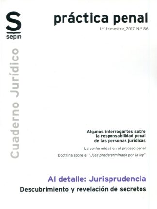 Descubrimiento y Revelación de secretos. Algunos interrogantes sobre la responsabilidad penal de las personas jurídicas. La conformidad en el Proceso Penal. Al detalle: Jurisprudencia
