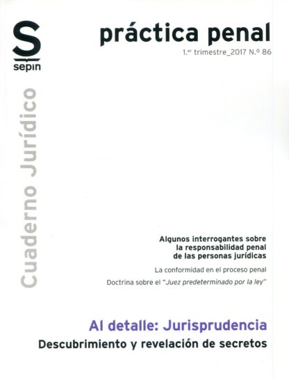 Descubrimiento y Revelación de secretos. Algunos interrogantes sobre la responsabilidad penal de las personas jurídicas. La conformidad en el Proceso Penal. Al detalle: Jurisprudencia