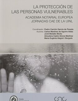 Protección de las Personas Vulnerables Academia Notarial Europea . Jornadas CAE de la UINL