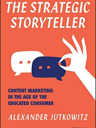 Strategic Storyteller * Content Marketing in the Age of the Educated Consumer
