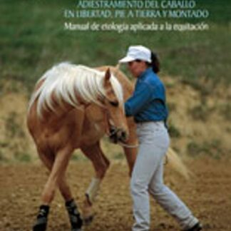 Doma natural. Adiestramiento del caballo en libertad, pie a tierra y montado
