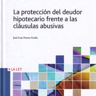 Protección del Deudor Hipotecario Frente a las Cláusulas Abusivas