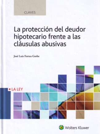 Protección del Deudor Hipotecario Frente a las Cláusulas Abusivas