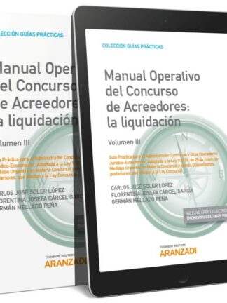 Manual Operativo del Concurso de Acreedores: la liquidación (Volumen III) (Papel + e-book) Guía Práctica para el Administrador Concursal y otros Operadores Jurídico-Económicos. Adaptada a la Ley 9/2015, de 25 de mayo de Medidas Urgentes en Materia Concursal y demás Disposiciones posteriores