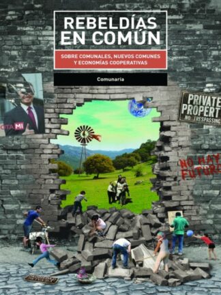 Rebeldías en común. Sobre comunales, nuevos comunales y economías cooperativas