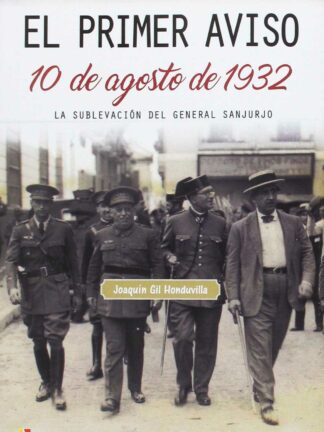 El primer aviso : 10 de agosto de 1932. La sublevación del general Sanjurjo