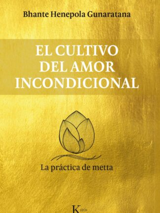 El cultivo del amor incondicional. La práctica de metta
