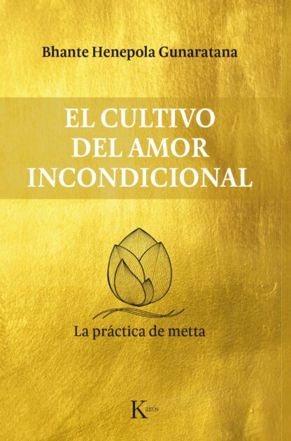 El cultivo del amor incondicional. La práctica de metta