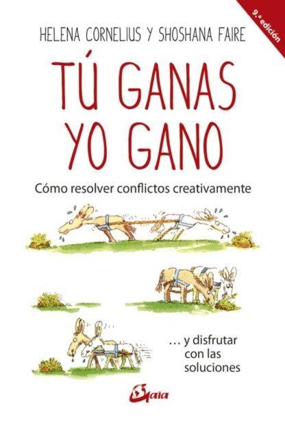 Tú ganas, yo gano. Cómo resolver conflictos creativamente...  y disfrutar con las soluciones