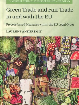 Green Trade and Fair Trade in and With the EU * Process-based Measures Within the EU Legal Order