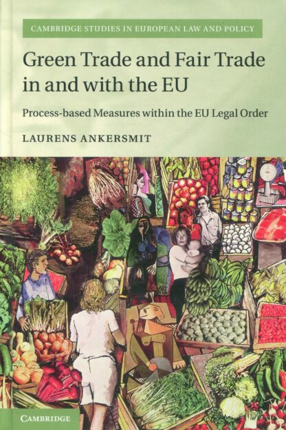 Green Trade and Fair Trade in and With the EU * Process-based Measures Within the EU Legal Order