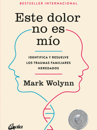 Este dolor no es mío Identifica y resuelve los traumas familiares heredados