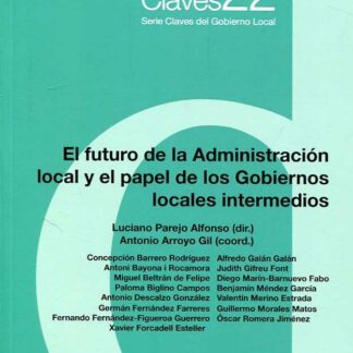 Futuro de la Administración Local y el Papel de los Gobiernos Locales Intermedios (Claves nº 22)
