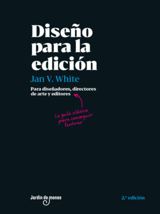 Diseño para la edición. Para diseñadores, directores de arte y editores. La guía clásica para conseguir lectores