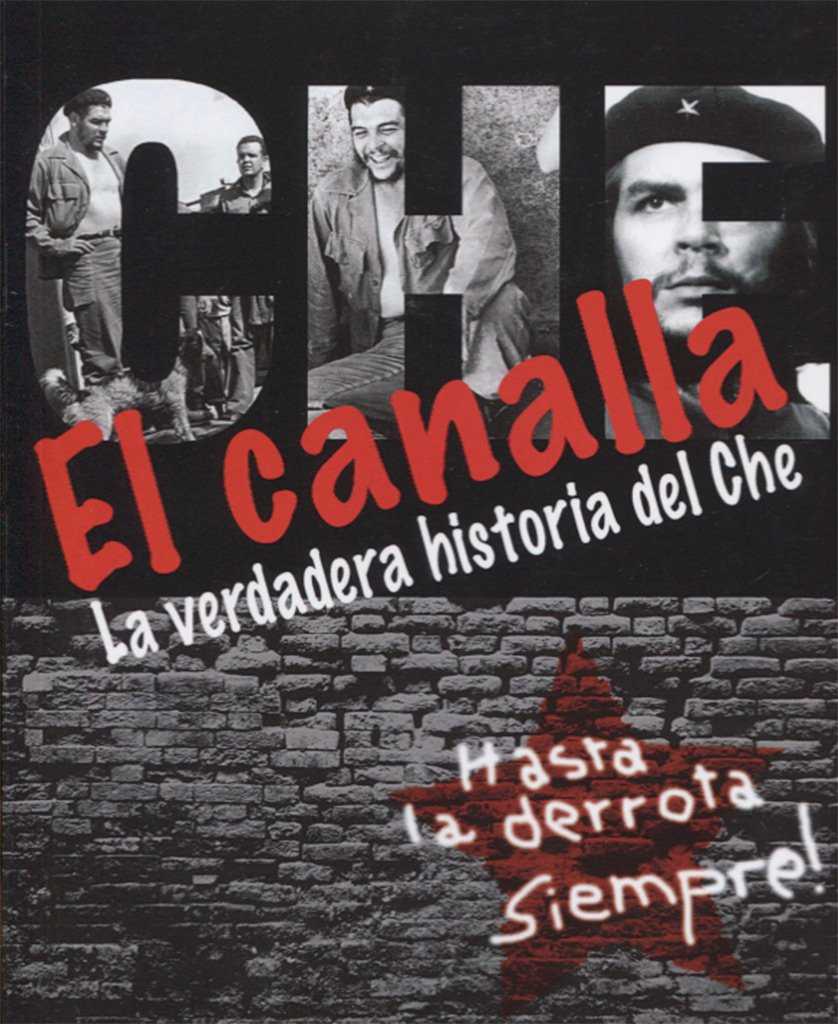 EL CANALLA. LA VERDADERA HISTORIA DEL CHE