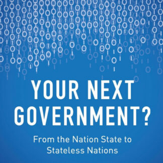 Your Next Government ? From the Nation State to Stateless Nations *