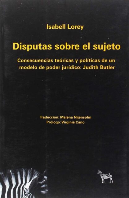 Disputas sobre el sujeto. Consecuencias teóricas y políticas en un modelo de poder jurídico: Judith Butler