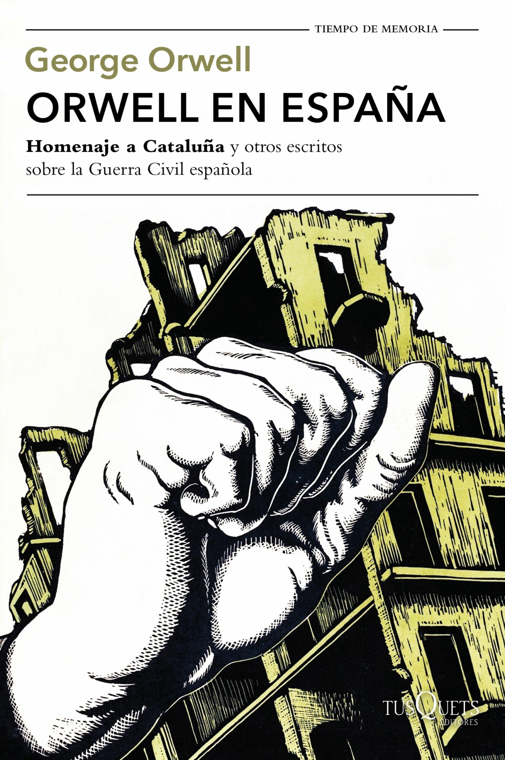 Orwell en España Homenaje a Cataluña y otros escritos sobre la Guerra Civil Española
