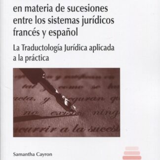 PDF Manual de Traducción Jurada de Documentos Notariales en Materia de Sucesiones entre los Sistemas Francés y Español. La Traductología Jurídica Aplicada a la práctica